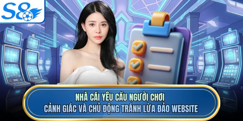 Nhà cái yêu cầu người chơi cảnh giác và chủ động tránh lừa đảo website
